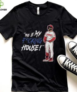 Philadelphia Phillies This Is My Fucking House Shirt