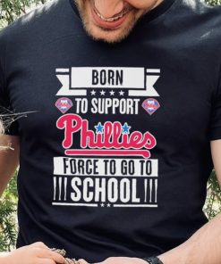 Philadelphia Phillies born to support Phillies force to go to School shirt 5 Philadelphia Phillies born to support Phillies force to go to School shirt