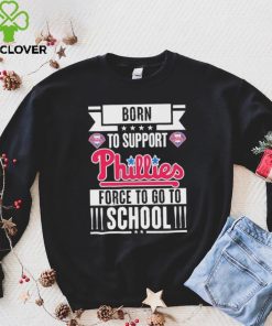 Philadelphia Phillies born to support Phillies force to go to School shirt 6 Philadelphia Phillies born to support Phillies force to go to School shirt
