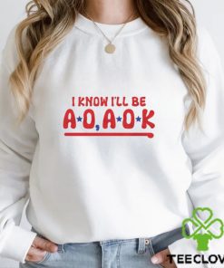 Philadelphia Phillies i know i’ll be AO AOK hoodie, sweater, longsleeve, shirt v-neck, t-shirt