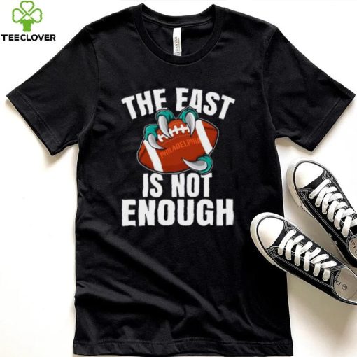 Philadelphia The East Is Not Enough Shirt