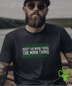 Philadelphia The Main Thing Shirt 1 Philadelphia The Main Thing Shirt
