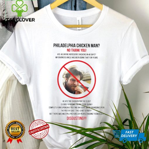 Philadelphia chicken man no thank you shirt