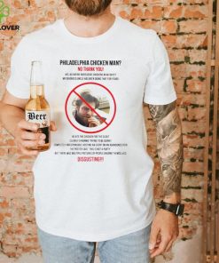 Philadelphia chicken man no thank you shirt