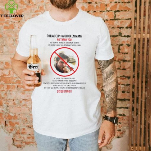 Philadelphia chicken man no thank you shirt