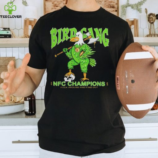 Philadelphia eagles bird gang NFC champions fuck around and find out mascot Shirt