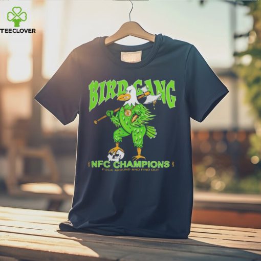 Philadelphia eagles bird gang NFC champions fuck around and find out mascot Shirt