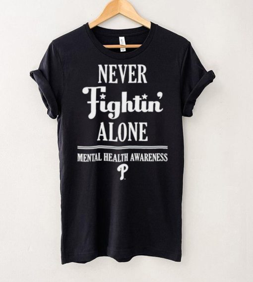 Phillies never fightin’ alone mental health awareness hoodie, sweater, longsleeve, shirt v-neck, t-shirt