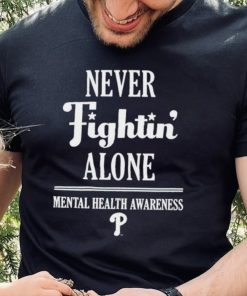 Phillies never fightin’ alone mental health awareness hoodie, sweater, longsleeve, shirt v-neck, t-shirt