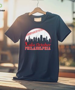 Philly Take October Red October Philadelphia Baseball T Shirt