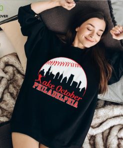 Philly Take October Red October Philadelphia Baseball T Shirt