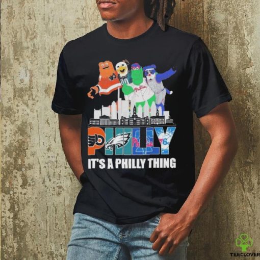 Philly city it’s a philly thing mascot hoodie, sweater, longsleeve, shirt v-neck, t-shirt