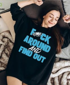 Philly eagles fuck around and find out shirt