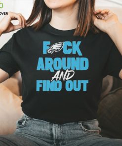 Philly eagles fuck around and find out hoodie, sweater, longsleeve, shirt v-neck, t-shirt