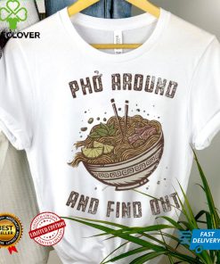 Pho around and find out shirt