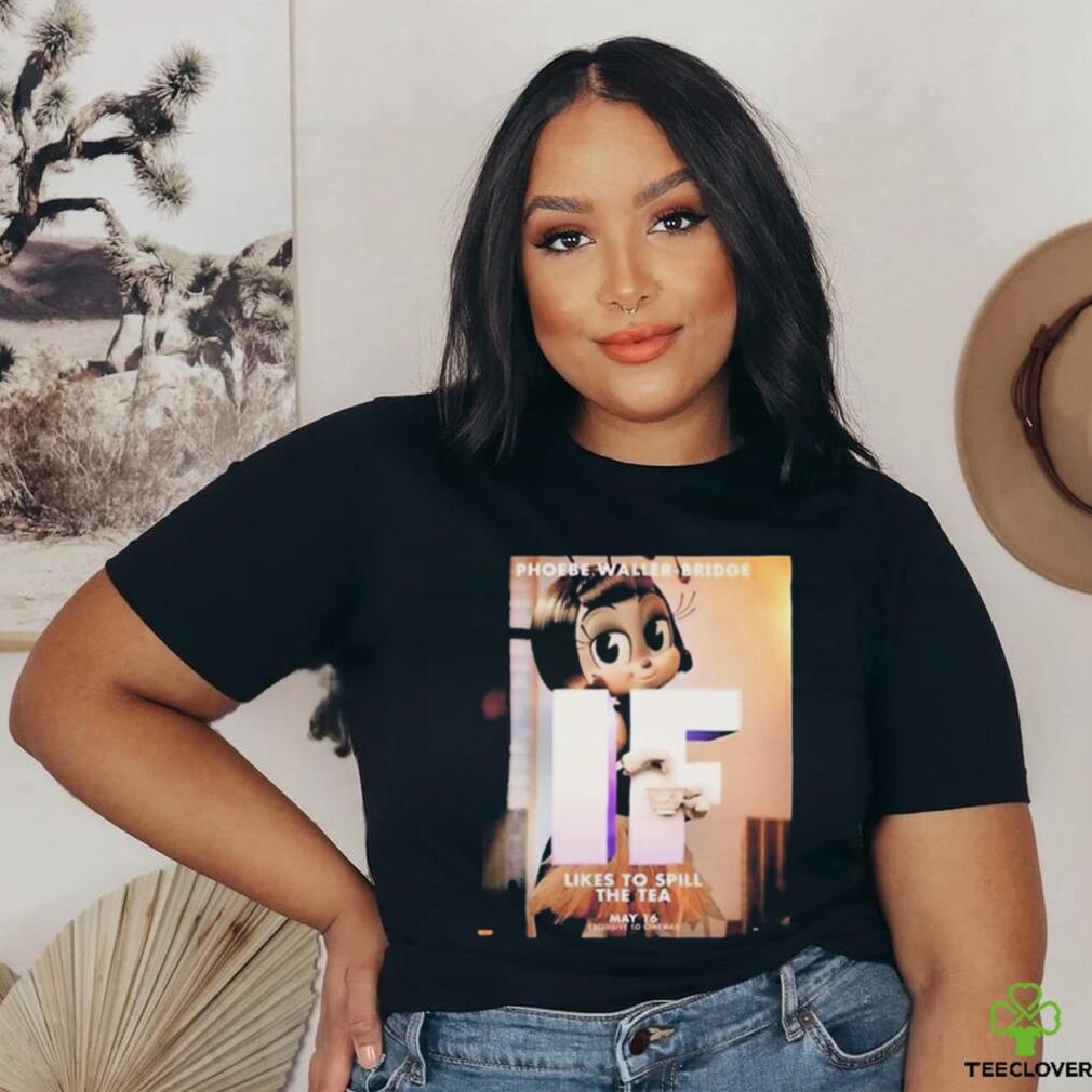Phoebe Waller Bridge IF Character Poster Likes To Spill The Tea May 16 Exclusive To Cinemas Vintage Shirt Phoebe Waller Bridge IF Character Poster Likes To Spill The Tea May 16 Exclusive To Cinemas Vintage Shirt