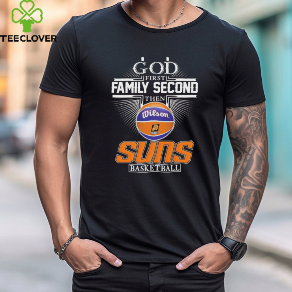Phoenix Suns God First Family Second Then Suns Basketball 2024 shirt Phoenix Suns God First Family Second Then Suns Basketball 2024 shirt