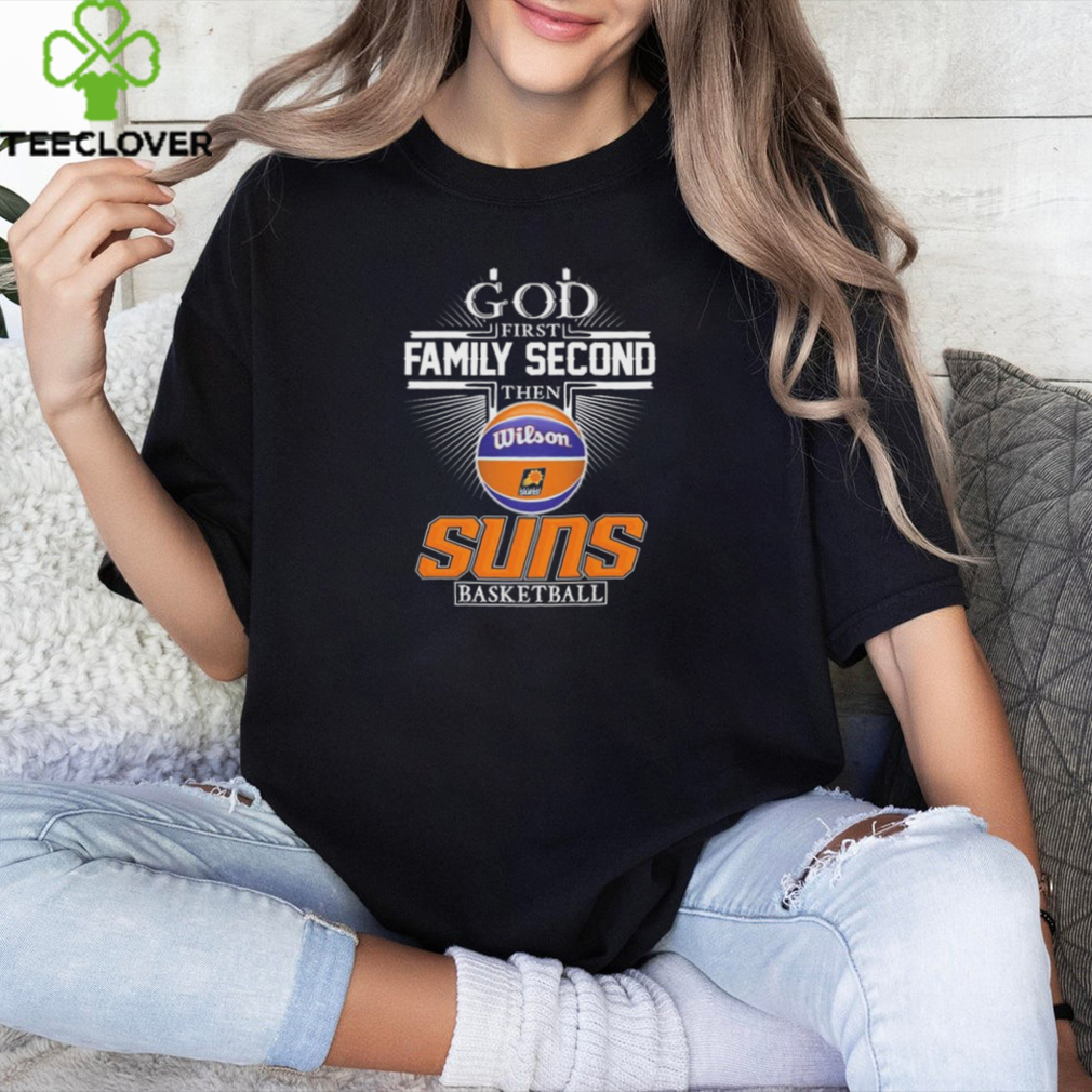 Phoenix Suns God First Family Second Then Suns Basketball 2024 shirt Phoenix Suns God First Family Second Then Suns Basketball 2024 shirt