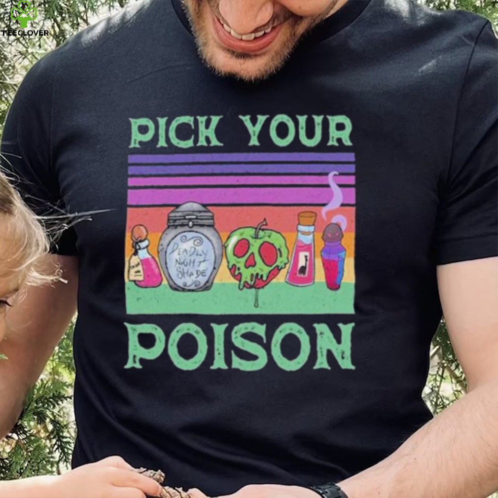 Pick Your Poision Shirt