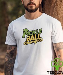 Pickle Ball Champion T shirt
