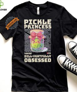Pickle Princess Dillightfully Obsessed shirt