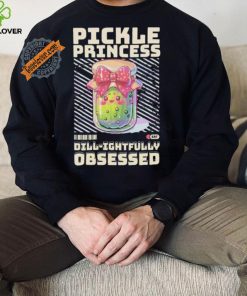 Pickle Princess Dillightfully Obsessed shirt