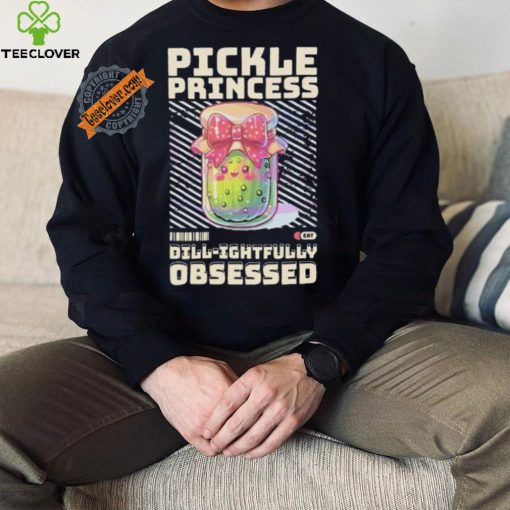 Pickle Princess Dillightfully Obsessed shirt