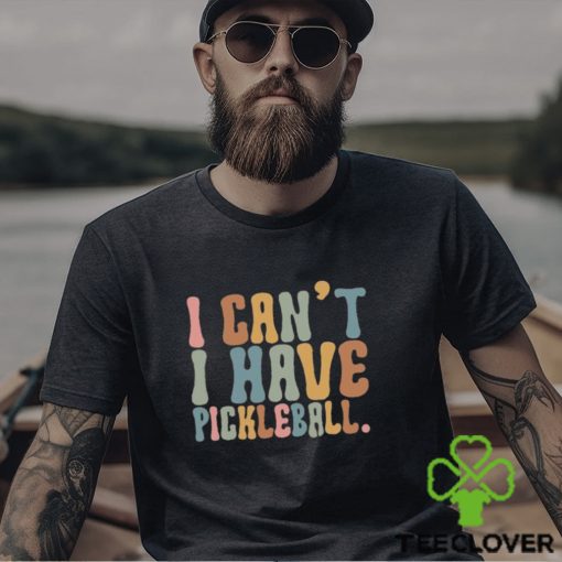 Pickleball T Shirt I Can’t Have Player Shirt Love Sport Team Gift Unisex Classic