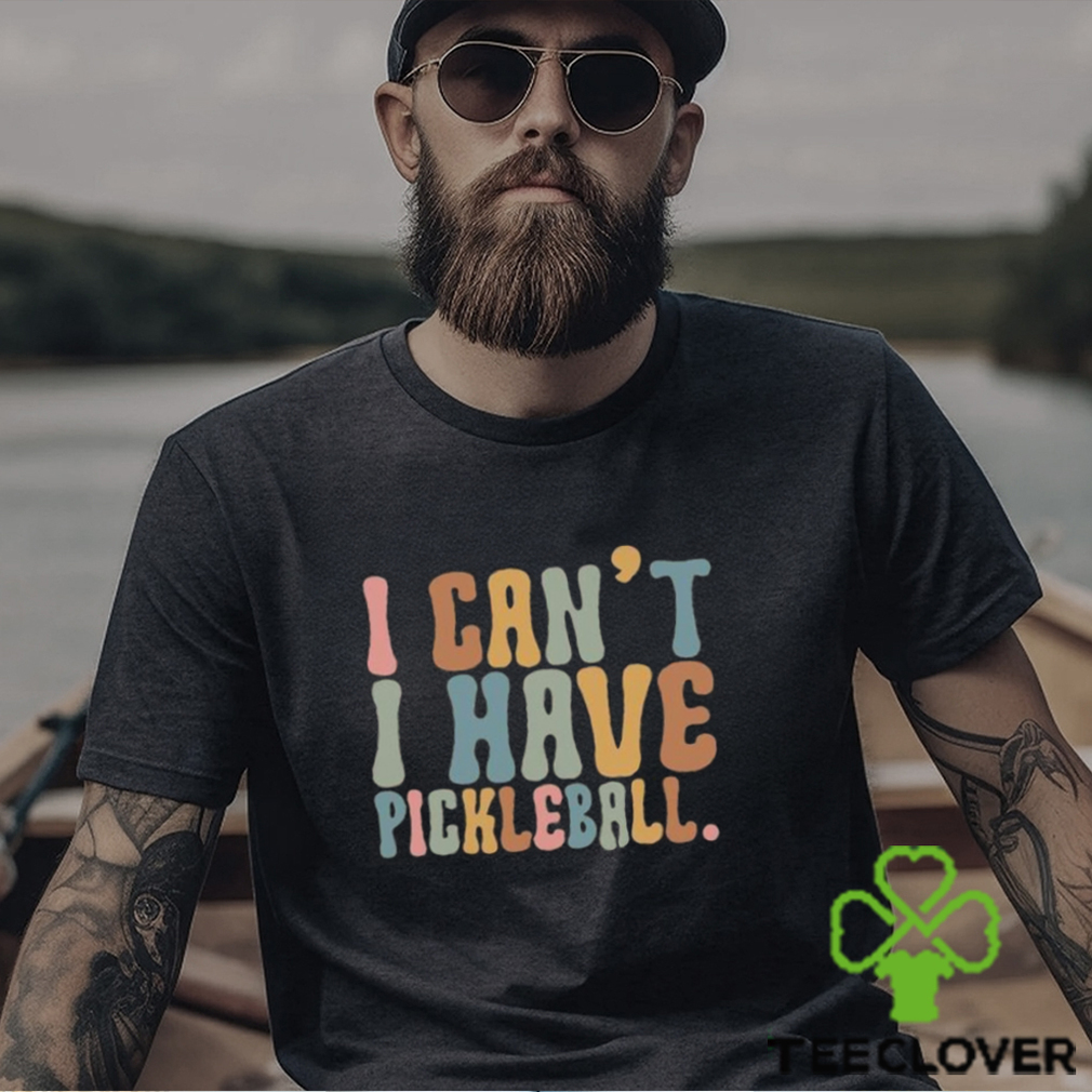 Pickleball T Shirt I Can’t Have Player Shirt Love Sport Team Gift Unisex Classic Pickleball T Shirt I Can’t Have Player Shirt Love Sport Team Gift Unisex Classic