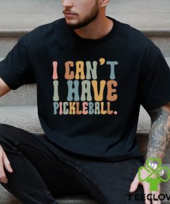 Pickleball T Shirt I Can’t Have Player Shirt Love Sport Team Gift Unisex Classic 2 Pickleball T Shirt I Can’t Have Player Shirt Love Sport Team Gift Unisex Classic