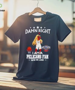 Pierre the Pelican mascot damn right I am a Pelicans fan win or lose shirt