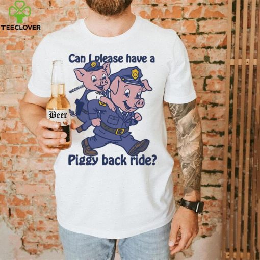 Pig can I please have a piggy back ride hoodie, sweater, longsleeve, shirt v-neck, t-shirt