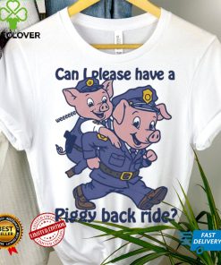 Pig can I please have a piggy back ride hoodie, sweater, longsleeve, shirt v-neck, t-shirt