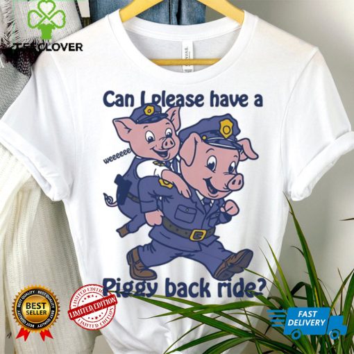 Pig can I please have a piggy back ride hoodie, sweater, longsleeve, shirt v-neck, t-shirt