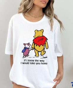Piglet And Pooh If I Knew The Way I Would Take You Home Shirt 2 Piglet And Pooh If I Knew The Way I Would Take You Home Shirt