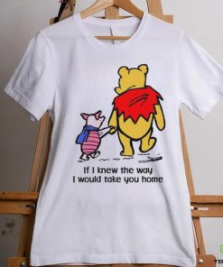 Piglet And Pooh If I Knew The Way I Would Take You Home Shirt 3 Piglet And Pooh If I Knew The Way I Would Take You Home Shirt