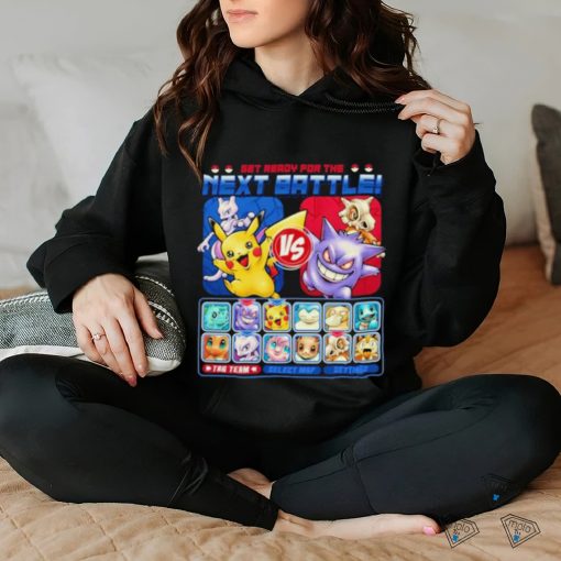 Pikachu and Mewtwo vs Gengar and Cubone get ready for the next battle next battle hoodie, sweater, longsleeve, shirt v-neck, t-shirt