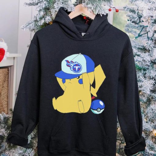 Pikachu wear the hat Tennessee Titans football logo hoodie, sweater, longsleeve, shirt v-neck, t-shirt