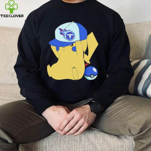 Pikachu wear the hat Tennessee Titans football logo hoodie, sweater, longsleeve, shirt v-neck, t-shirt