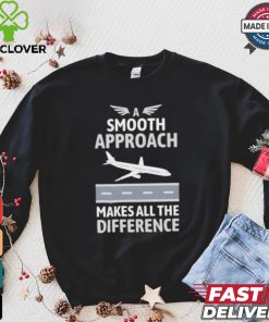 Pilot a smooth approach makes all the difference shirt