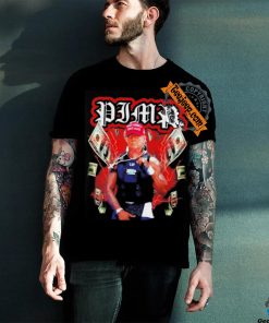Pimp Donald Trump Shot shirt