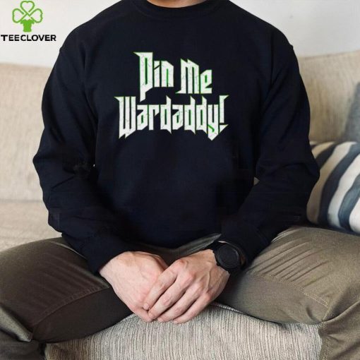 Pin Me Wardaddy logo hoodie, sweater, longsleeve, shirt v-neck, t-shirt
