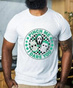 Pinch Me I Dare You Horror Killer Happy Patrick’s Day clovers shirt