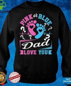 Pink Or Blue Dad Loves You Gender Reveal Baby Shirt