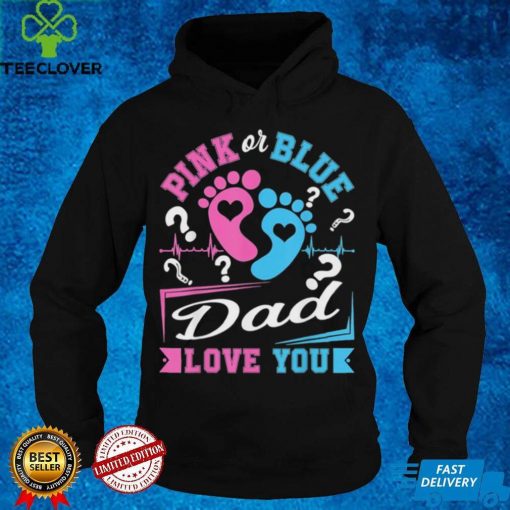 Pink Or Blue Dad Loves You Gender Reveal Baby Shirt