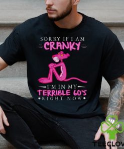 Pink Panther sorry if i am cranky i’m in my terrible 60’s right now shirt 2 Pink Panther sorry if i am cranky i’m in my terrible 60’s right now shirt