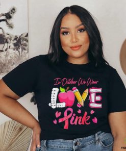 Pink Ribbon Teacher Breast Cancer Awareness We Wear Pink Tee T Shirt