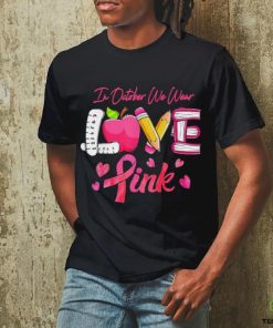 Pink Ribbon Teacher Breast Cancer Awareness We Wear Pink Tee T Shirt