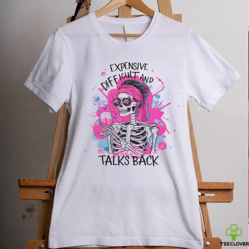 Pink Skeleton Expensive Difficult And Talks Back shirt Pink Skeleton Expensive Difficult And Talks Back shirt