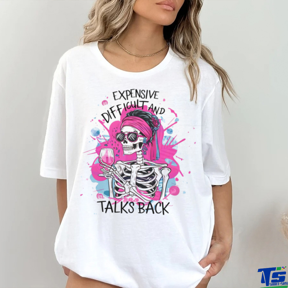 Pink Skeleton Expensive Difficult And Talks Back shirt Pink Skeleton Expensive Difficult And Talks Back shirt